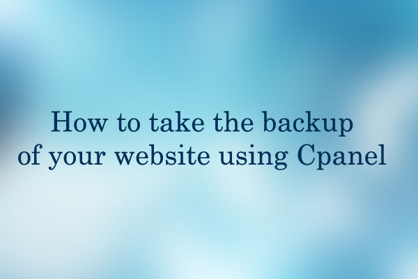 How To Take The Backup Of Your Website Using Cpanel