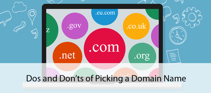 Dos And Don’ts Of Picking A Domain Name