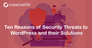 Ten Reasons of Security Threats to WordPress and their Solutions