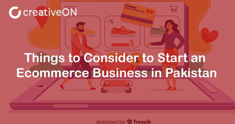 Things to Consider to Start an Ecommerce Business in Pakistan