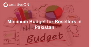 Minimum Budget for Resellers in Pakistan