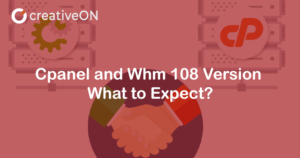 Cpanel and Whm 108 Version, What to Expect?