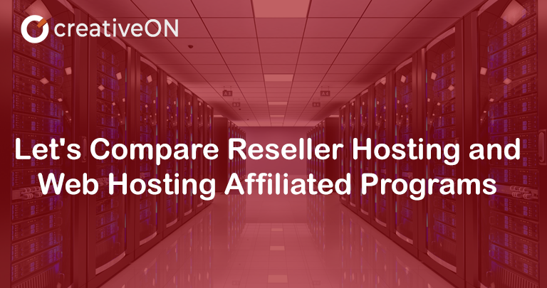 Let's Compare Reseller Hosting and Web Hosting Affiliated Programs