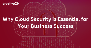 Why Cloud Security is Essential for Your Business Success