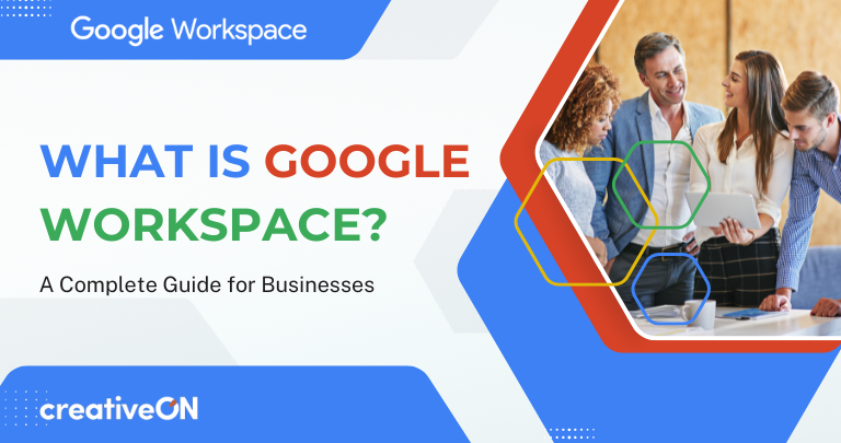 What is Google Workspace? A Complete Guide for Businesses