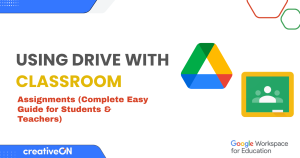Using Drive with Classroom Assignments (Complete Easy Guide for Students & Teachers)