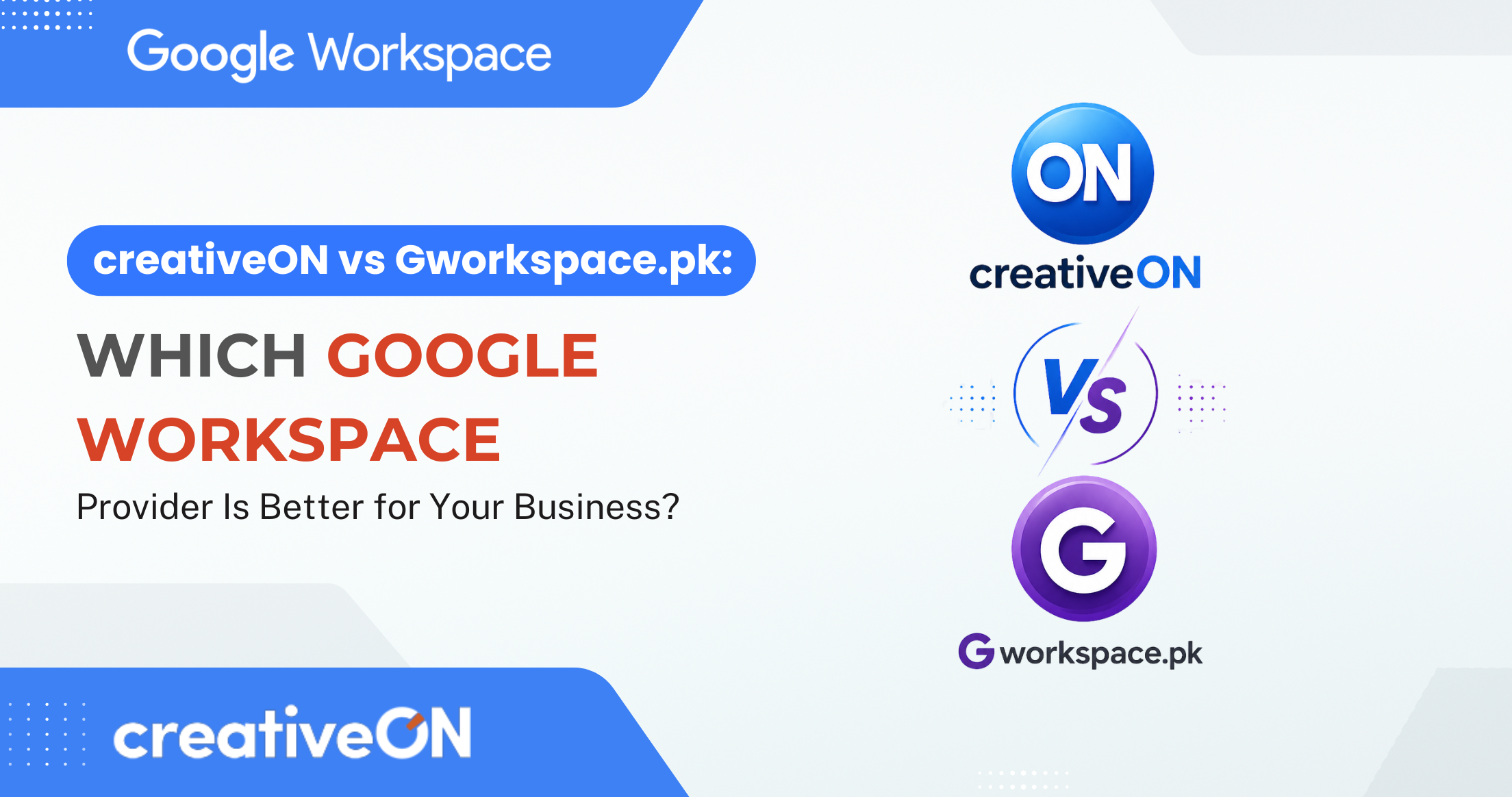 creativeON vs Gworkspace.pk: Which Google Workspace Provider Is Better for Your Business?