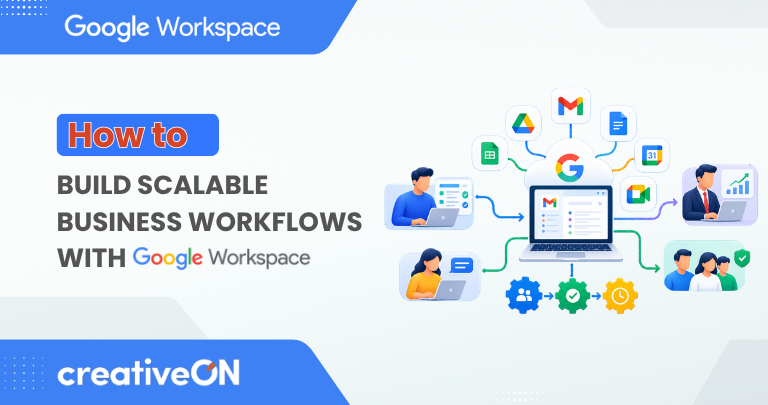 How to Build Scalable Business Workflows With Google Workspace